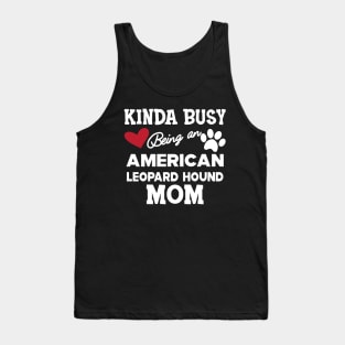 American Leopard Hound Dog - Kinda busy being an american leopard hound mom Tank Top